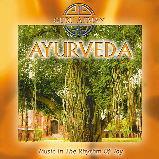 Guru Atman: Ayurveda -
Music In The Rhythm Of Joy